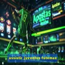 assistir juventus futemax